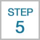 STEP 5